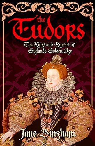 The Tudors: Kings and Queens of England's Golden Age - Jane Bingham