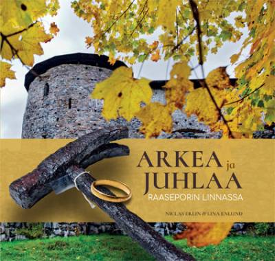 Arkea ja juhlaa Raaseporin Linnassa - Niclas Erlin, Lina Enlund