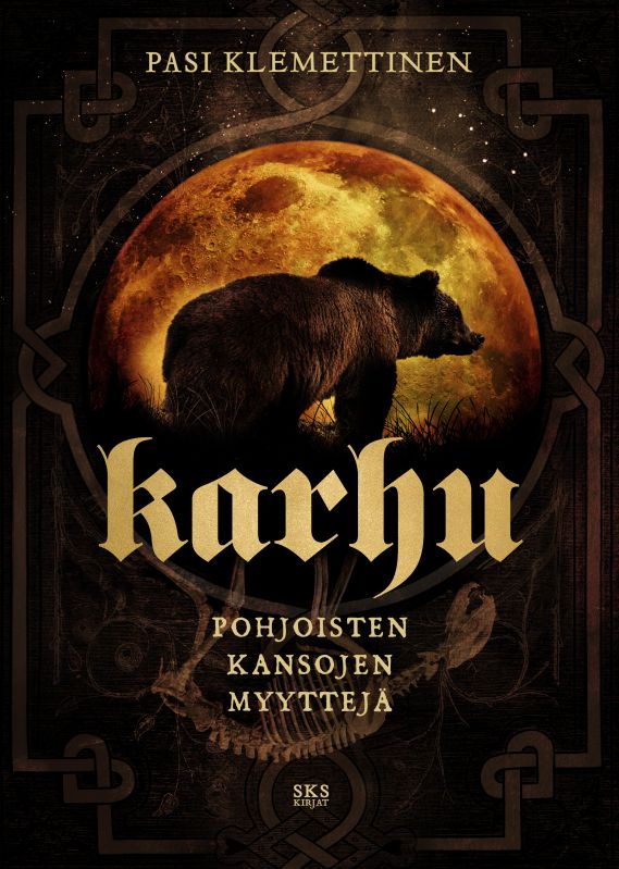 Karhu - Pohjoisten kansojen myyttejä - Pasi Klemettinen