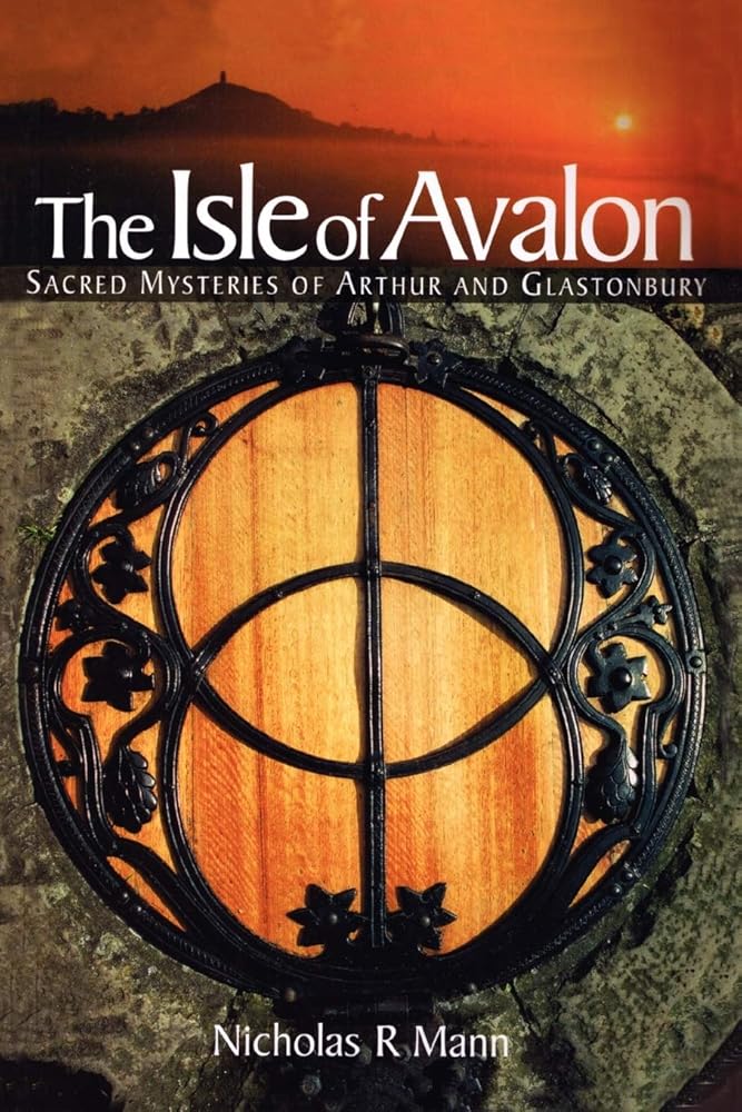 The Isle of Avalon Sacred Mysteries of Arthur and Glastonbury cover image