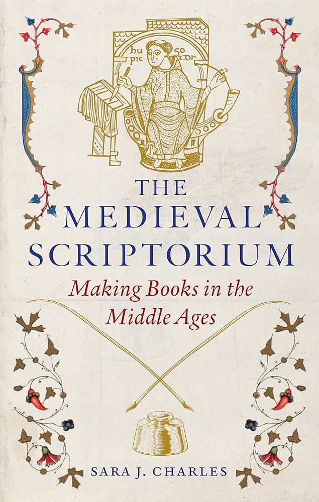 The Medieval Scriptorium: Making Books in the Middle Ages cover image