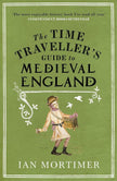 The Time Traveller's Guide to Medieval England: A Handbook for Visitors to the Fourteenth Century cover image