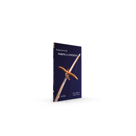 Teaching the Bow to Bend: Making a Longbow - Linda Schilling, Michael Wlotzka