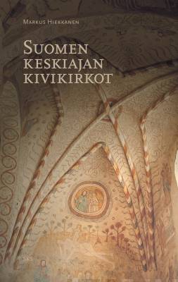 Suomen keskiajan kivikirkot - Markus Hiekkanen