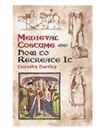 Medieval Costume and How to Recreate it - Dorothy Hartley