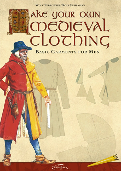 Make your own medieval clothing - Basic garments for Men - Wolf Zerkowski, Rolf Fuhrmann